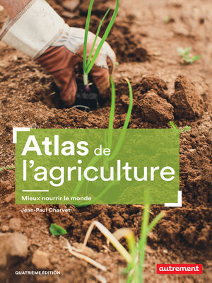 cover image of Atlas de l'agriculture. Mieux nourrir le monde